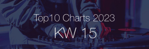 DJ Service Agentur Hamburg Top 10 Charts 2023 KW15